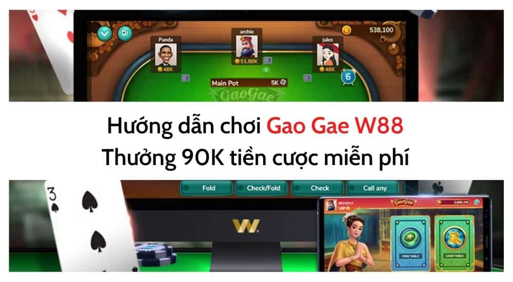Hướng dẫn chơi Gao Gae W88 thưởng 90K tiền cược miễn phí (1)